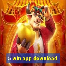 5 win app download